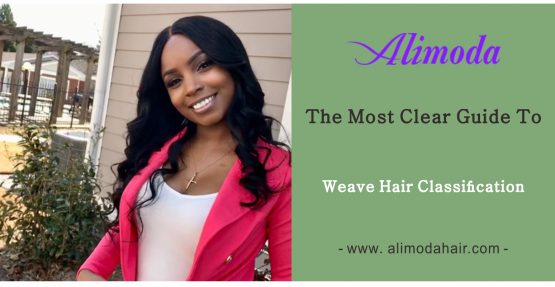 The most clear guide to weave hair classification